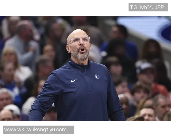 独行侠与主帅基德续约多年新赛季志在冲击更高荣誉